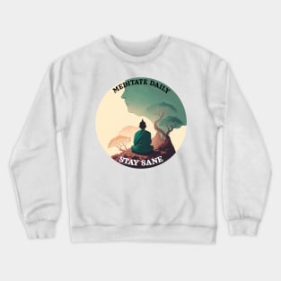 Meditate daily, stay sane Crewneck Sweatshirt